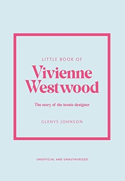 Little Book of Vivienne Westwood - Glenys Johnson - Headline Book Publishing