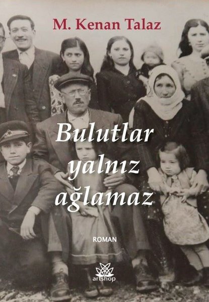 Bulutlar Yalnız Ağlamaz - M. Kenan Talaz - Artshop Yayıncılık