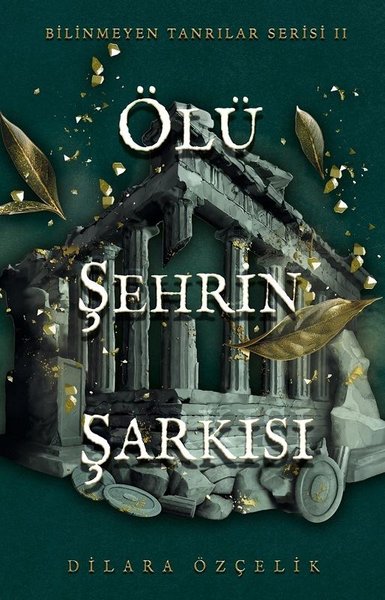 Ölü Şehrin Şarkısı - Bilinmeyen Tanrılar Serisi 2 - Ren Kitap Yayınevi