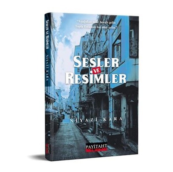 Sesler ve Resimler - Niyazi Kara - Payitaht Yayınları