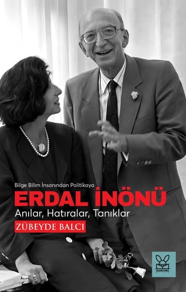 Erdal İnönü: Anılar Hatıralar Tanıklar - Bilge Bilim İnsanından Politikaya - Zübeyde Balcı - Kanguru Yayınları