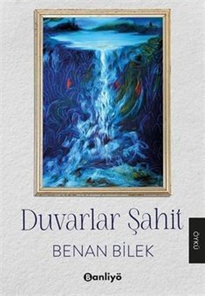 Duvarlar Şahit - Benan Bilek - Banliyö Kitap