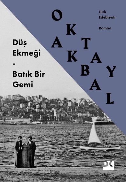 Düş Ekmeği - Batık Bir Gemi - Oktay Akbal - Doğan Kitap