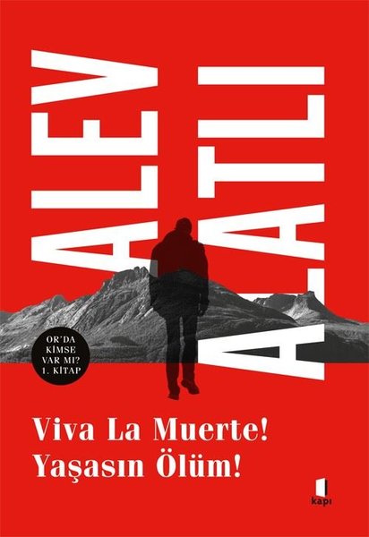 Viva La Muerte! Yaşasın Ölüm! Or'da Kimse Var mı? 1. Kitap - Alev Alatlı - Kapı Yayınları