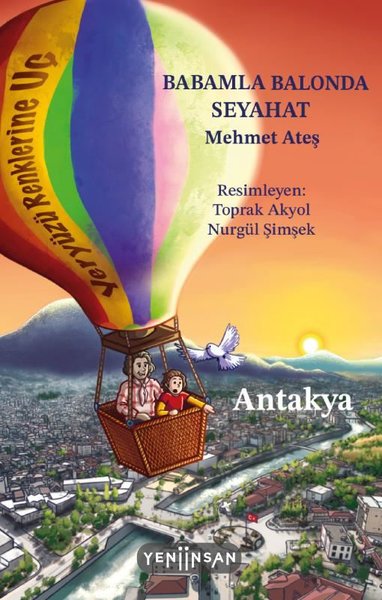 Babamla Balonda Seyahat: Antakya - Mehmet Ateş - Yeni İnsan Yayınevi