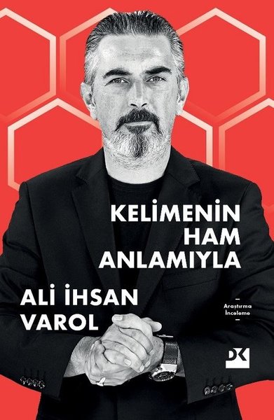 Kelimenin Ham Anlamıyla - Ali İhsan Varol - Doğan Kitap