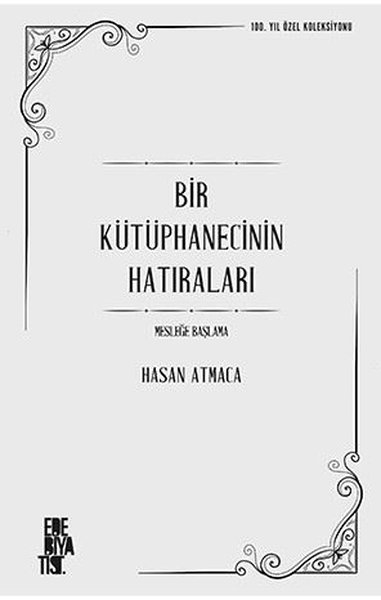 Bir Kütüphanecinin Hatıraları - Mesleğe Başlama - Hasan Atmaca - Edebiyatist