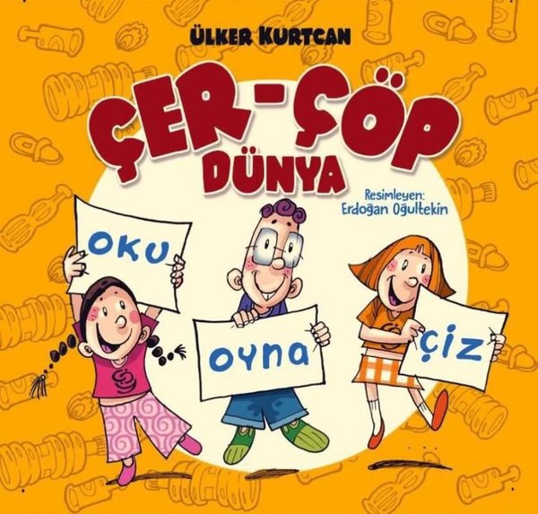 Çer - Çöp Dünya - Oku - Oyna - Çiz - Ülker Kurtcan - Bilgiyolu Kültür Yayınları