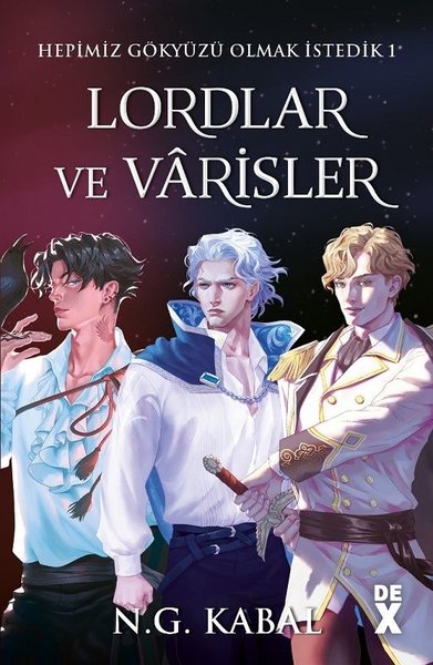 Hepimiz Gökyüzü Olmak İstedik 1 - Lordlar ve Varisler - N.G. Kabal - DEX