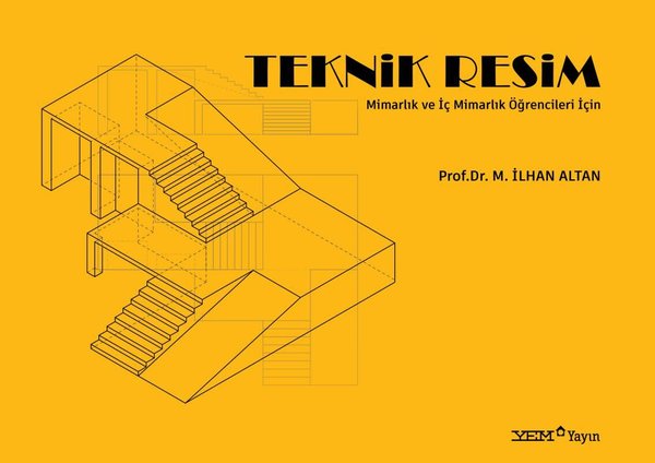 Teknik Resim - Mimarlık ve İç Mimarlık Öğrencileri İçin - M. İlhan Altan - YEM Yayın