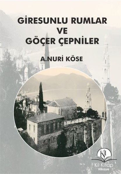 Giresunlu Rumlar ve Göçer Çepniler - A. Nuri Köse - Kil Kitap