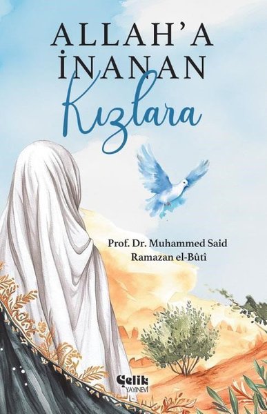 Allah'a İnanan Kızlara - Muhammed Said Ramazan El-Buti - Çelik Yayınevi