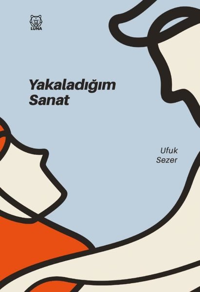 Yakaladığım Sanat - Luna Yayınları