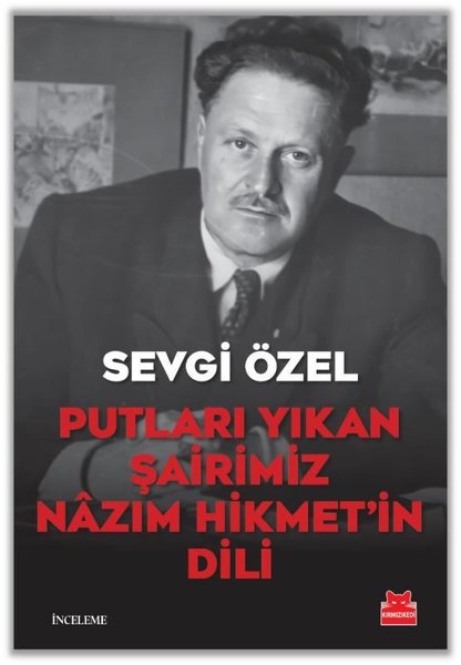 Putları Yıkan Şairimiz Nazım Hikmet’in Dili - Sevgi Özel - Kırmızı Kedi Yayınevi