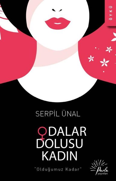 Odalar Dolusu Kadın - Serpil Ünal - Parla Yayınları