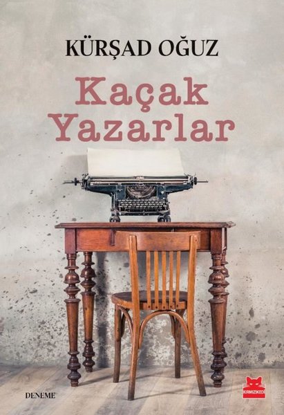 Kaçak Yazarlar - Kürşad Oğuz - Kırmızı Kedi Yayınevi