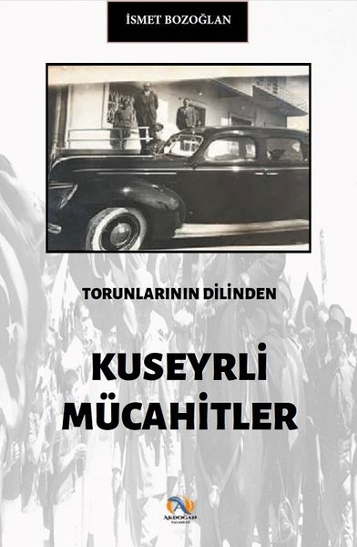 Torunlarının Dilinden Kuseyrli Mücahitler - İsmet Bozoğlan - Akdoğan Yayınevi