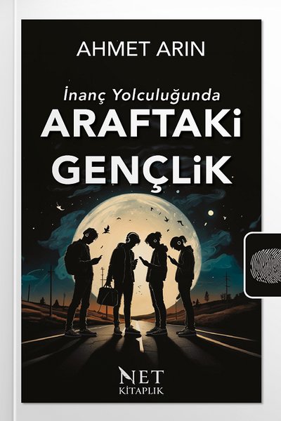 Araftaki Gençlik - İnanç Yolculuğunda - Ahmet Arın - Net Kitaplık Yayıncılık