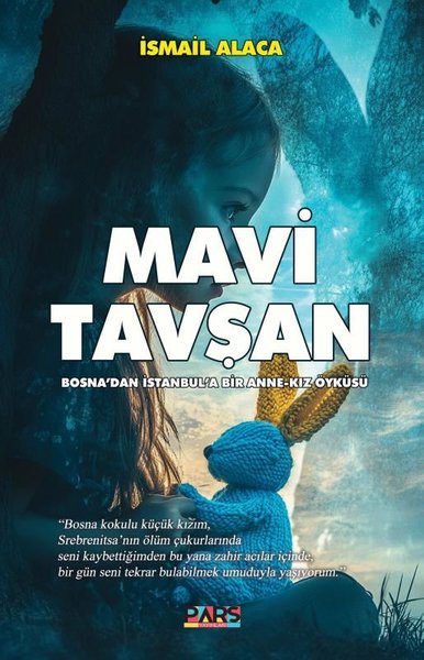 Mavi Tavşan - Bosna'dan İstanbul'a Bir Anne - Kız Öyküsü - İsmail Alaca - Pars Yayınları