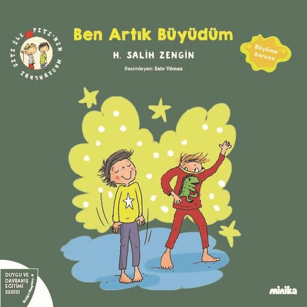 Ben Artık Büyüdüm - Çıtı İle Pıtı'nın Maceraları 8 - Duygu ve Davranış Eğitimi Serisi - H. Salih Zengin - Minika Kitap