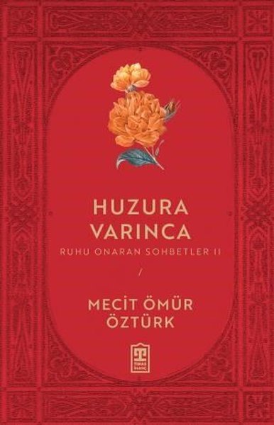 Huzura Varınca - Ruhu Onaran Sohbetler 2 - Mecit Ömür Öztürk - Timaş Yayınları