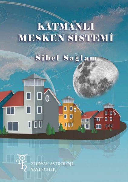 Katmanlı Mesken Sistemi - Sibel Sağlam - Zodyak Astroloji Yayıncılık