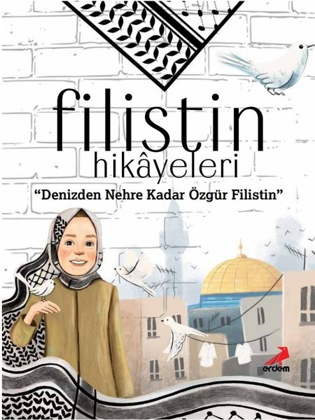 Filistin Hikayeleri - Denizden Nehre Kadar Özgür Filistin - Erdem Çocuk