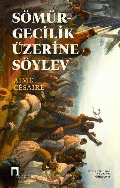 Sömürgecilik Üzerine Söylev - Aime Cesaire - Dergah Yayınları