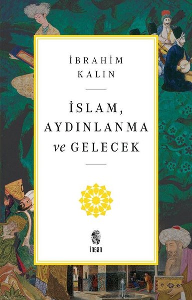 İslam, Aydınlanma ve Gelecek - İbrahim Kalın - İnsan Yayınları