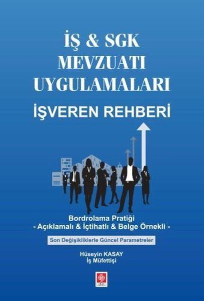 İş & SGK Mevzuatı Uygulamaları İşveren Rehberi - Hüseyin Kasay - Ekin Basım Yayın