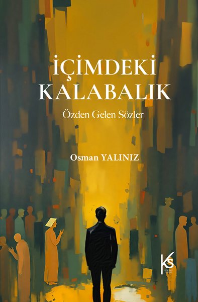 İçimdeki Kalabalık - Özden Gelen Sözler - Osman Yalınız - Kitapsaati Yayınları