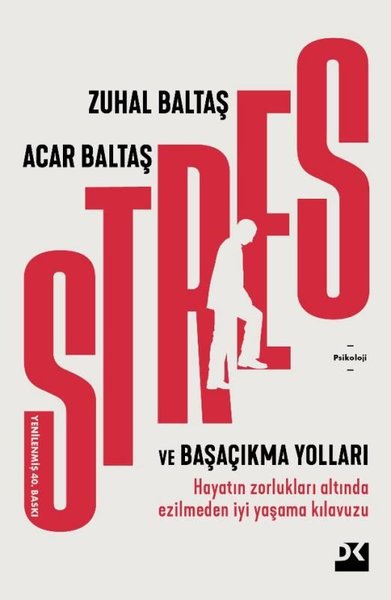 Stres ve Başaçıkma Yolları - Hayatın Zorlukları Altında Ezilmeden İyi Yaşama Kılavuzu - Acar Baltaş - Doğan Kitap