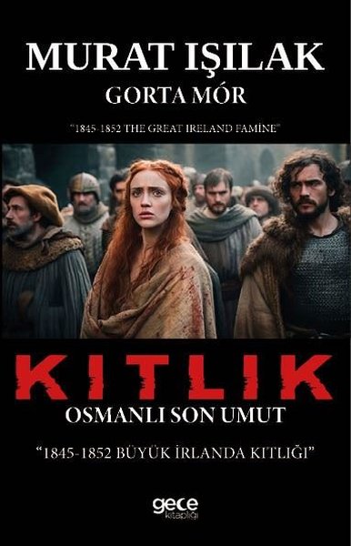 Kıtlık - Osmanlı Son Umut 1845 - 1852 Büyük İrlanda Kıtlığı - Murat Işılak - Gece Kitaplığı