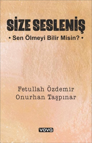 Size Sesleniş - Sen Ölmeyi Bilir misin? - Fetullah Özdemir - Vova Yayınları