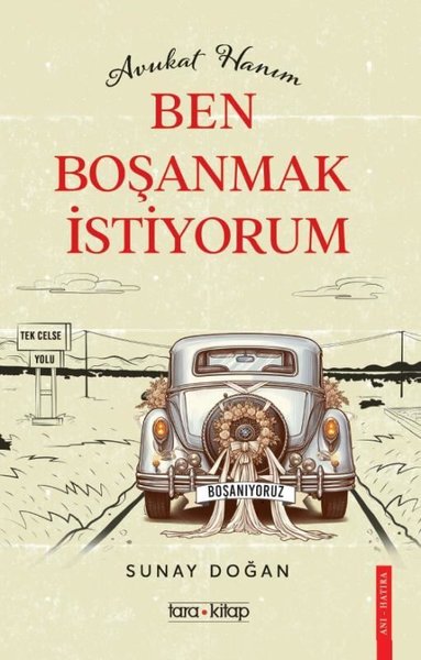 Avukat Hanım Ben Boşanmak İstiyorum! - Sunay Doğan - Tara Kitap