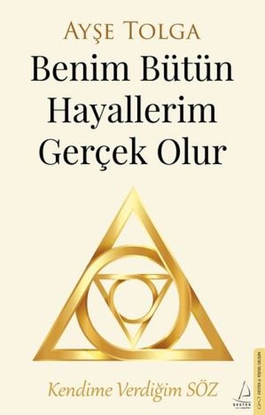 Benim Bütün Hayallerim Gerçek Olur - Ayşe Tolga - Destek Yayınları