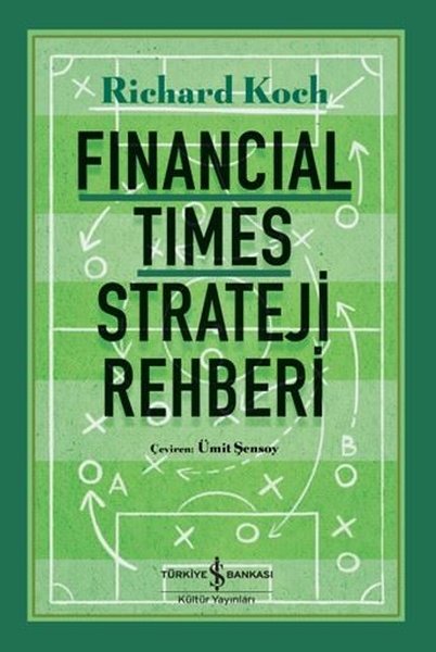 Financial Times Strateji Rehberi - Richard Koch - İş Bankası Kültür Yayınları