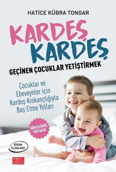 Kardeş Kardeş Geçinen Çocuklar Yetiştirmek - Hatice Kübra Tongar - Aile Yayınları