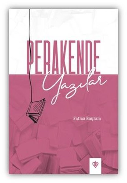 Perakende Yazılar - Fatma Bayram - Türkiye Diyanet Vakfı Yayınları