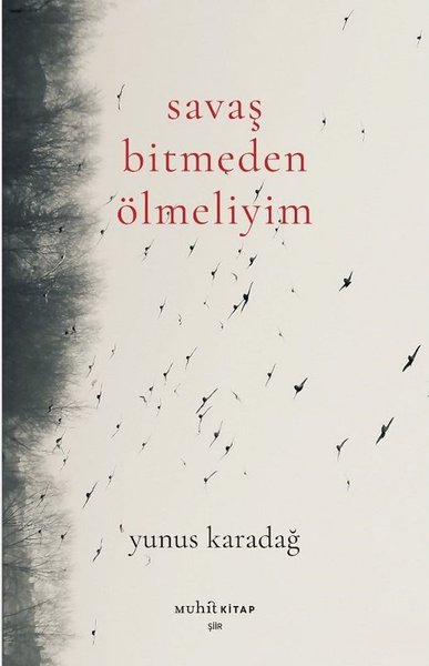 Savaş Bitmeden Ölmeliyim - Yunus Karadağ - Muhit Kitap