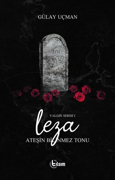 Leza: Ateşin Bilinmez Tonu - Yalgın Serisi 1 - Gülay Uçman - Tılsım Yayınevi