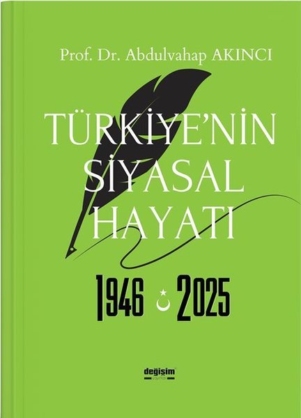 Türkiye'nin Siyasal Hayatı 1946 - 2025 - Abdulvahap Akıncı - Değişim Yayınları