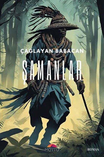 Şamanlar - Çağlayan Babacan - Motto Yayınları