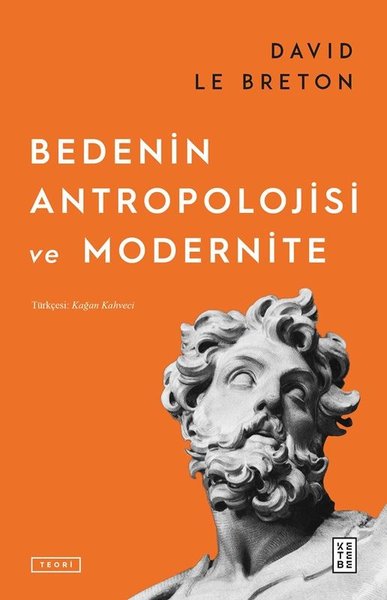 Bedenin Antropolojisi ve Modernite - Ketebe