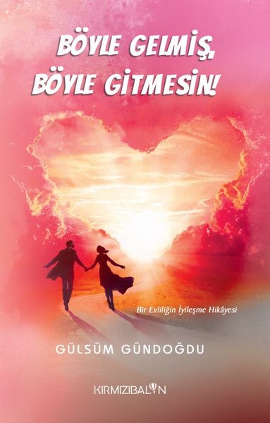 Böyle Gelmiş Böyle Gitmesin! Bir Evliliğin İyileşme Hikayesi - Kırmızı Balon