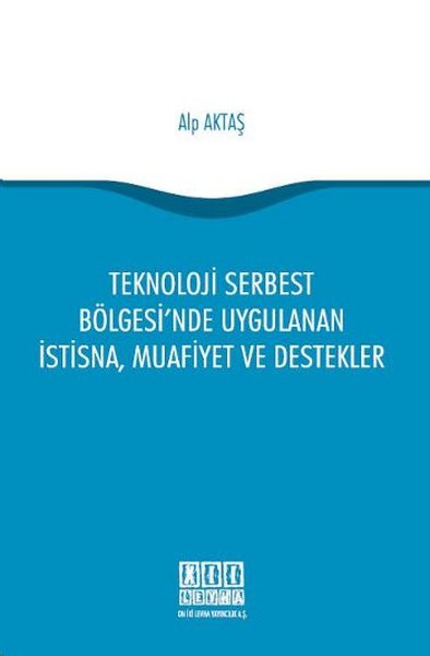 Teknoloji Serbest Bölgesi'nde Uygulanan İstisna, Muafiyet ve Destekler