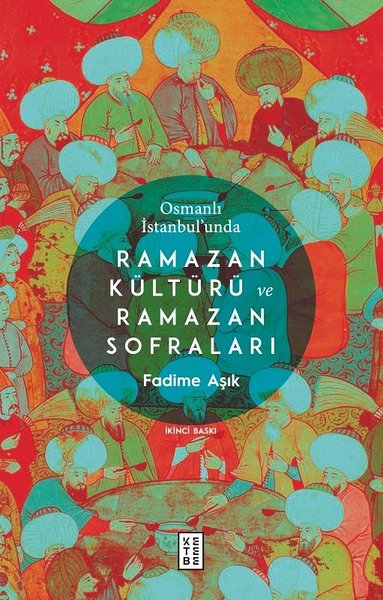 Osmanlı İstanbulunda Ramazan Kültürü ve Ramazan Sofraları