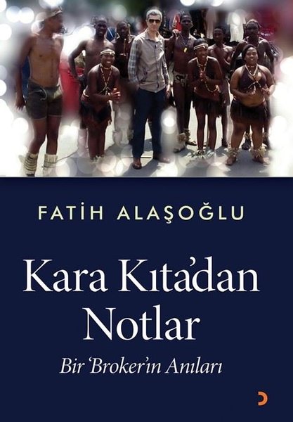 Kara Kıtadan Notlar - Bir Brokerın Anıları
