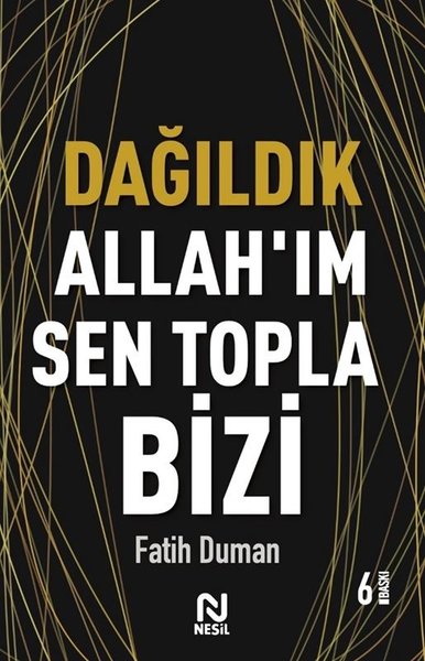 Dağıldık Allahım Sen Topla Bizi - Muhabbet Yazıları 1