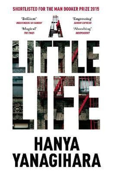 Picador A Little Life: Shortlisted for the Man Booker Prize 2015 ( Collection)